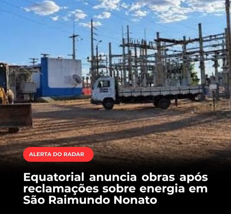 Equatorial anuncia obras após reclamações sobre energia em São Raimundo Nonato