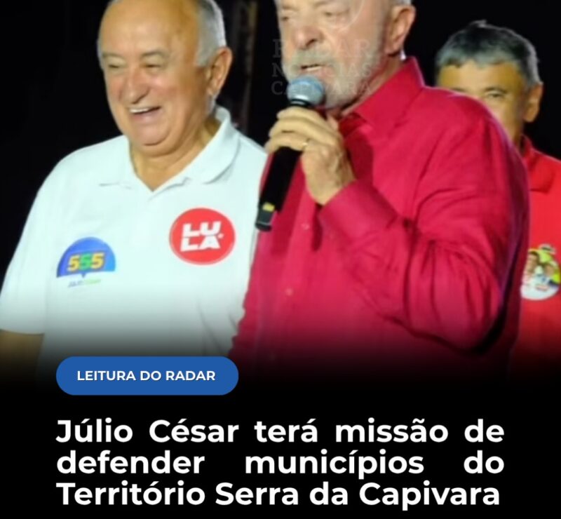 Júlio César terá missão de defender municípios da Serra da Capivara
